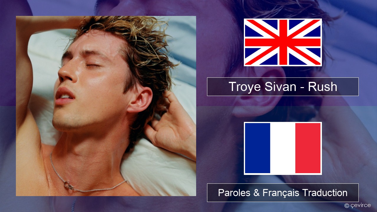 Troye Sivan – Rush Anglais Paroles & Français Traduction