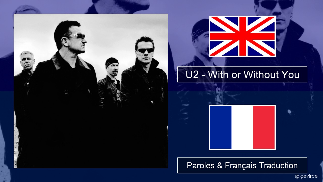 U2 – With or Without You Anglais Paroles & Français Traduction