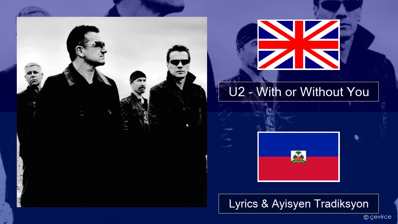 U2 – With or Without You Angle Lyrics & Ayisyen Tradiksyon