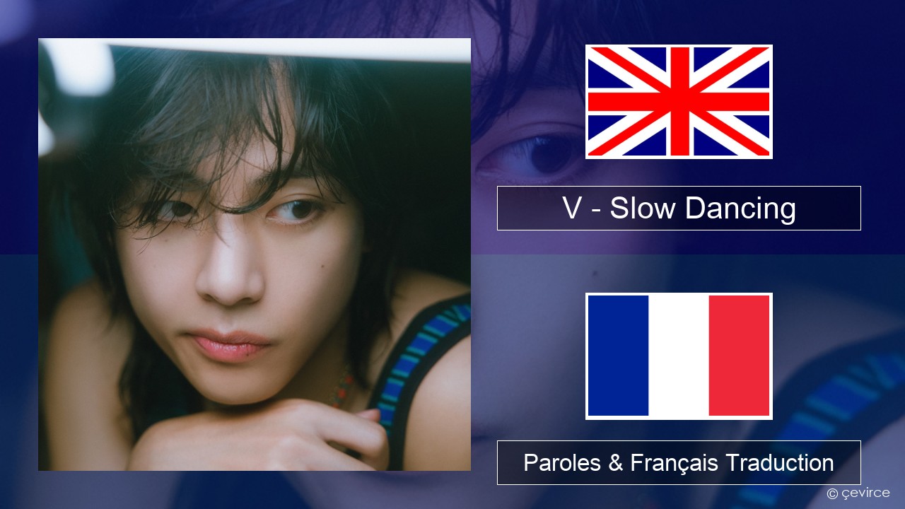 V – Slow Dancing Anglais Paroles & Français Traduction