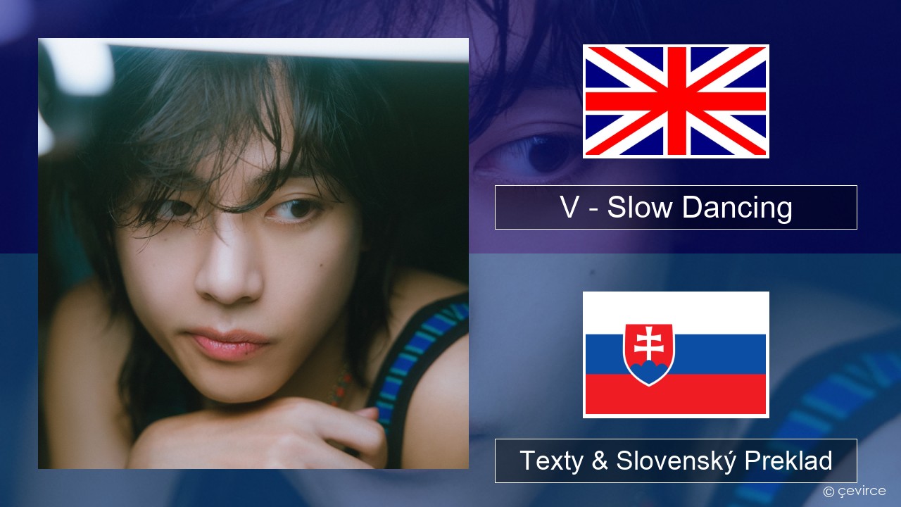 V – Slow Dancing Anglický Texty & Slovenský Preklad