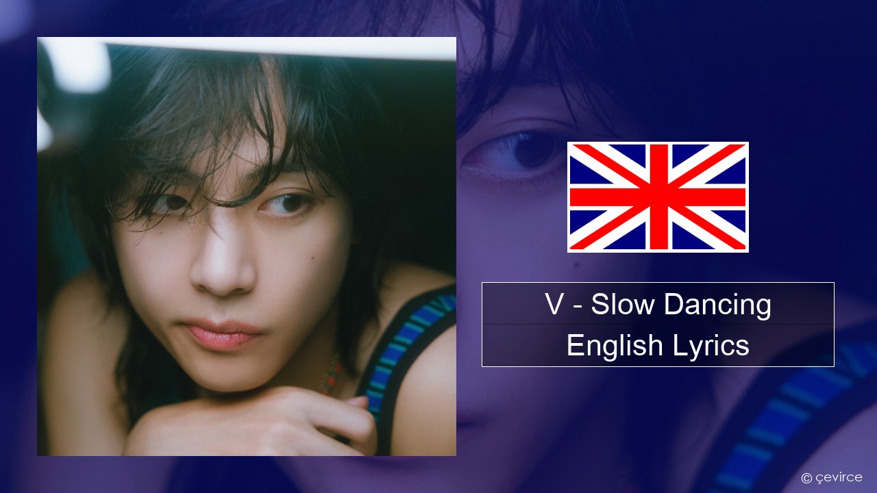 V – Slow Dancing English Lyrics