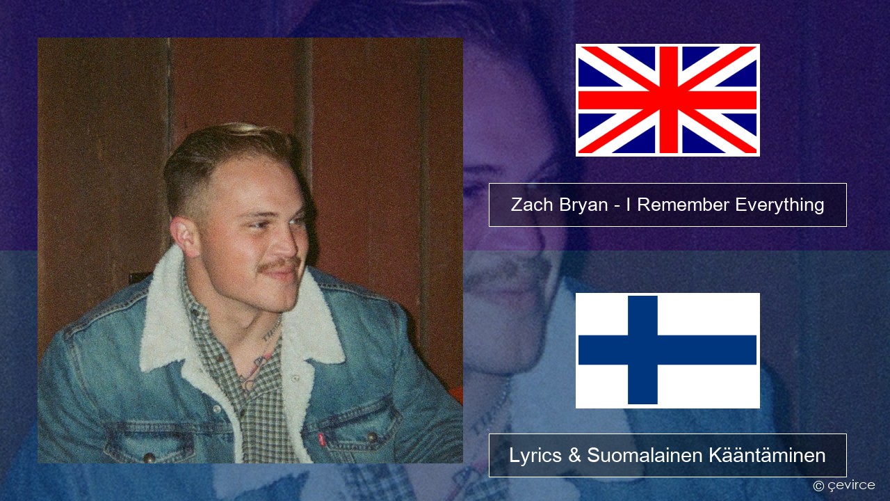 Zach Bryan – I Remember Everything (feat. Kacey Musgraves) Englanti Lyrics & Suomalainen Kääntäminen