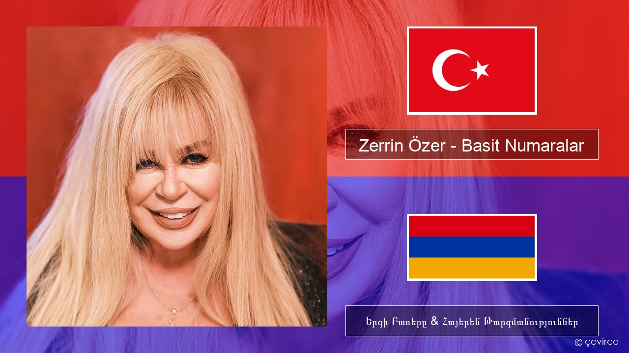 Zerrin Özer – Basit Numaralar Թուրքերեն Երգի Բառերը & Հայերեն Թարգմանություններ