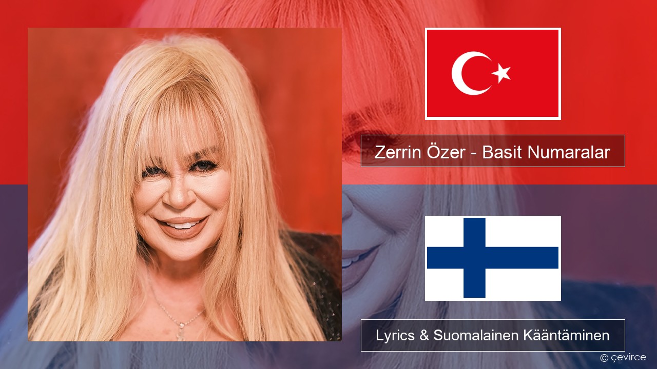 Zerrin Özer – Basit Numaralar Turkkilainen Lyrics & Suomalainen Kääntäminen