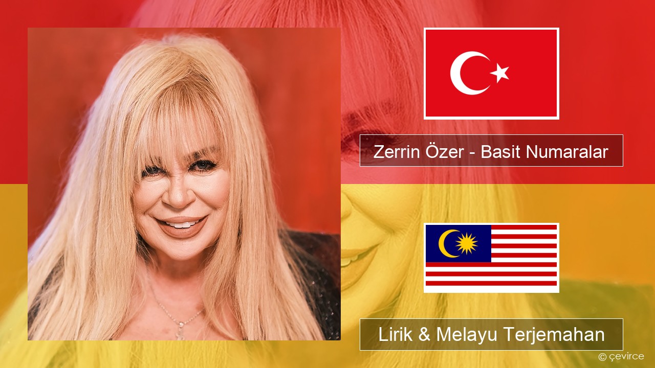 Zerrin Özer – Basit Numaralar Turki Lirik & Melayu (Malay) Terjemahan