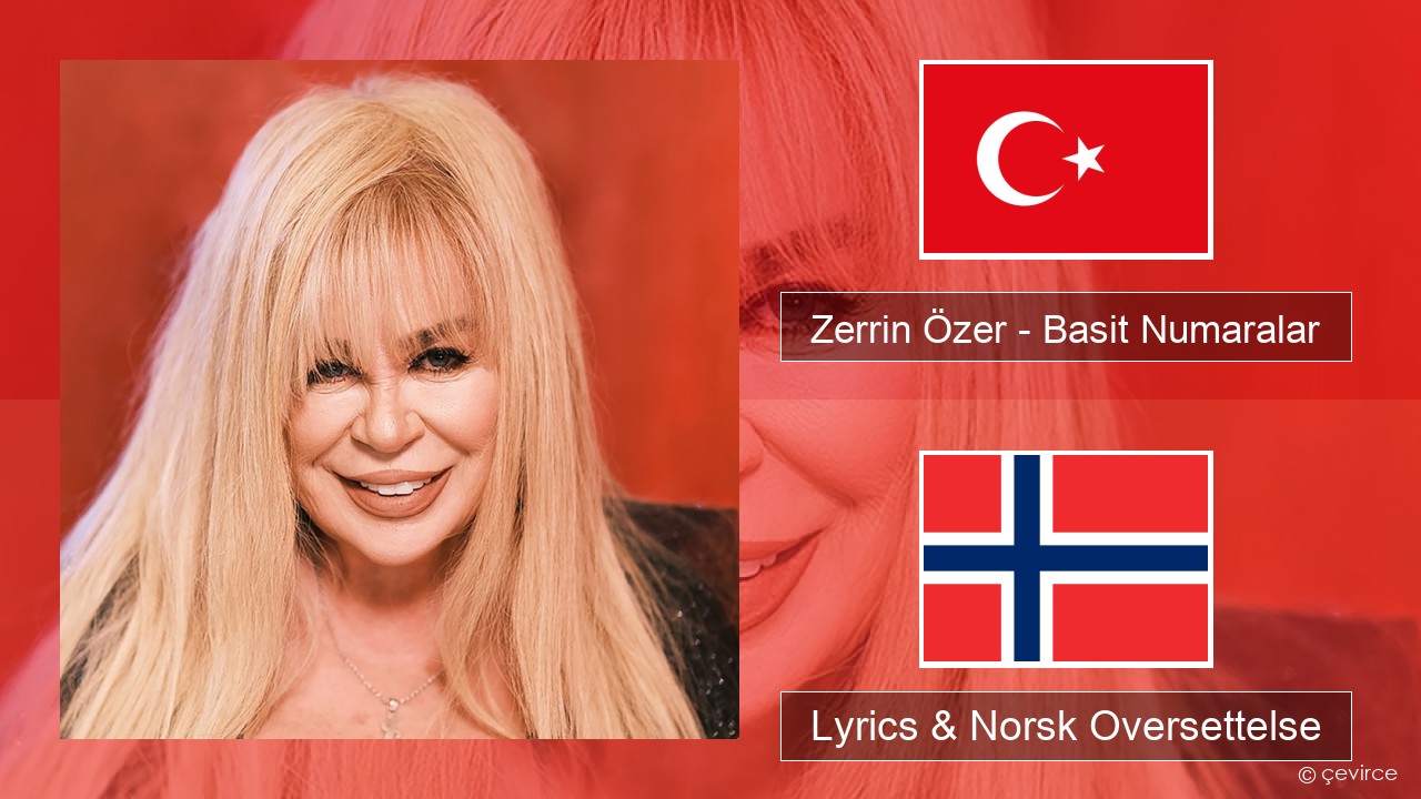 Zerrin Özer – Basit Numaralar Tyrkia Lyrics & Norsk Oversettelse