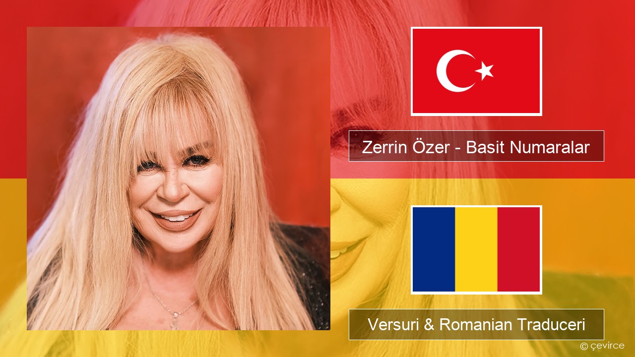 Zerrin Özer – Basit Numaralar Turcă Versuri & Romanian Traduceri