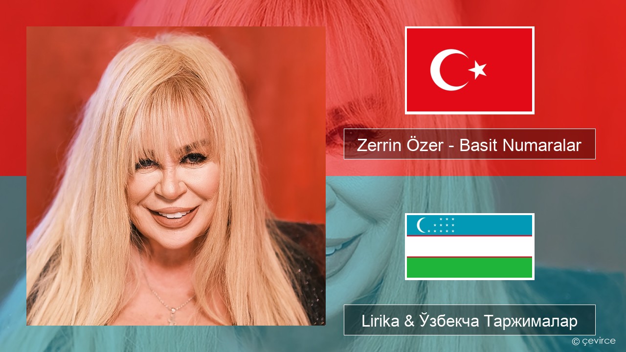 Zerrin Özer – Basit Numaralar Turkey турк Lirika & Ўзбекча (Кирил) Таржималар