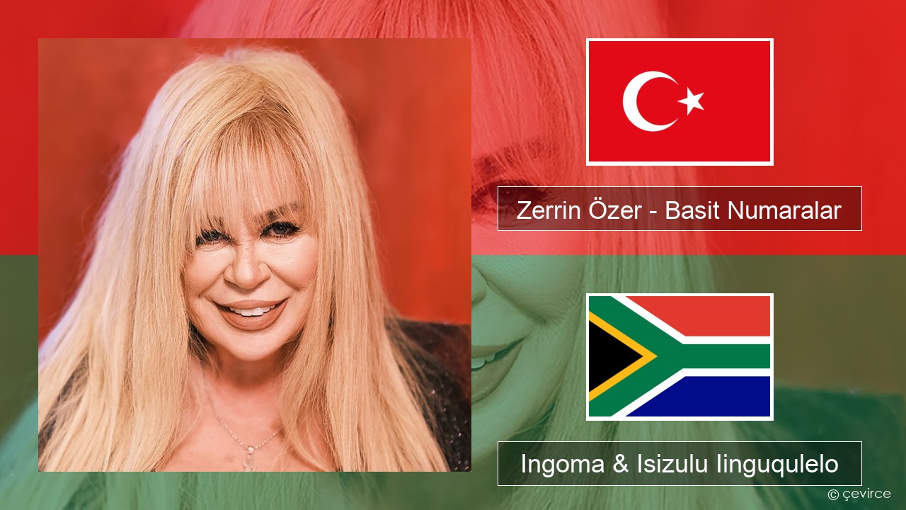 Zerrin Özer – Basit Numaralar Isiturkish Ingoma & Isizulu Iinguqulelo