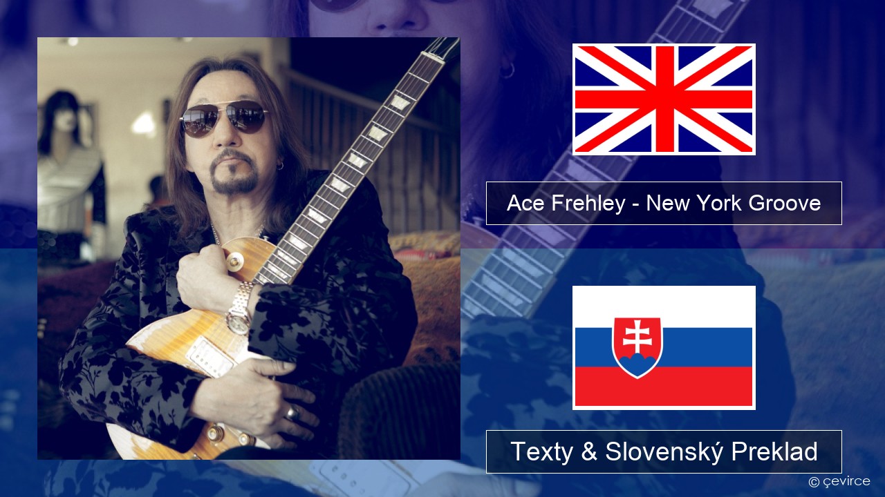 Ace Frehley – New York Groove Anglický Texty & Slovenský Preklad