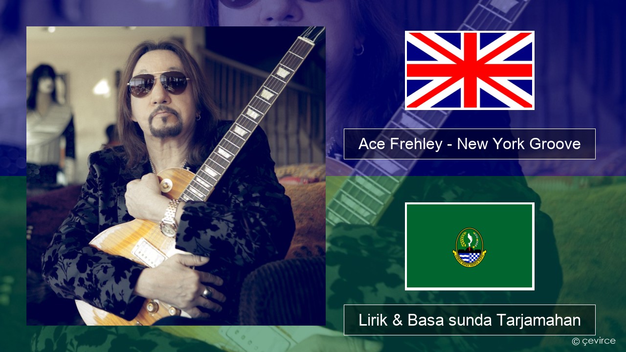 Ace Frehley – New York Groove Basa inggris Lirik & Basa sunda Tarjamahan