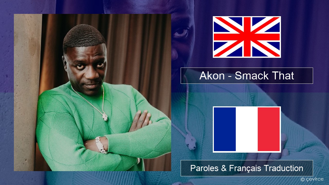 Akon – Smack That (feat. Eminem) Anglais Paroles & Français Traduction