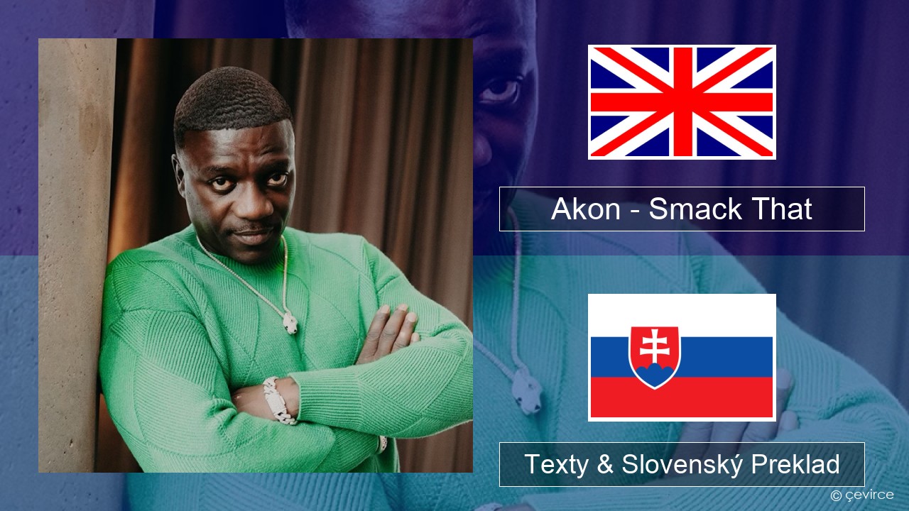 Akon – Smack That (feat. Eminem) Anglický Texty & Slovenský Preklad