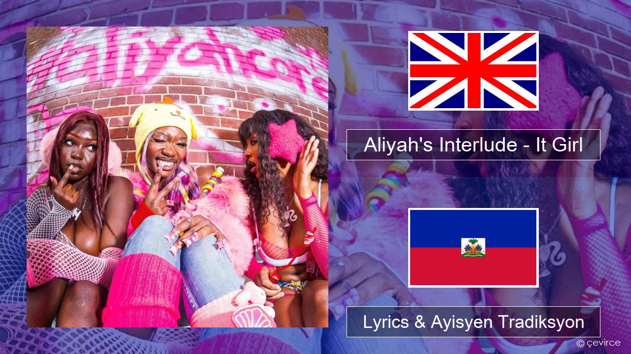 Aliyah’s Interlude – It Girl Angle Lyrics & Ayisyen Tradiksyon