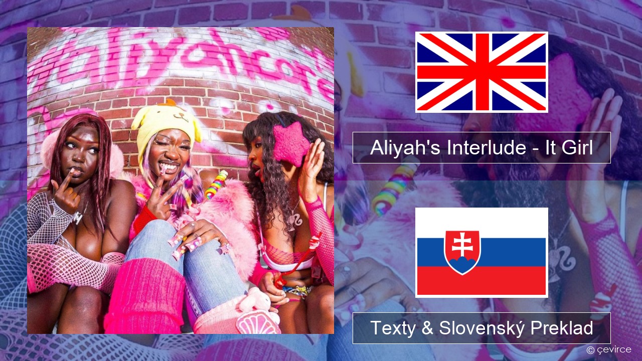 Aliyah’s Interlude – It Girl Anglický Texty & Slovenský Preklad