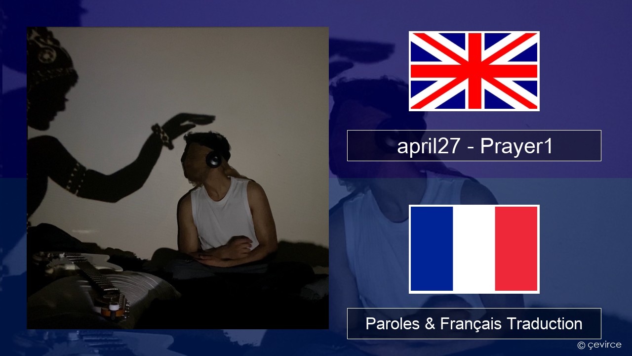 april27 – Prayer1 Anglais Paroles & Français Traduction