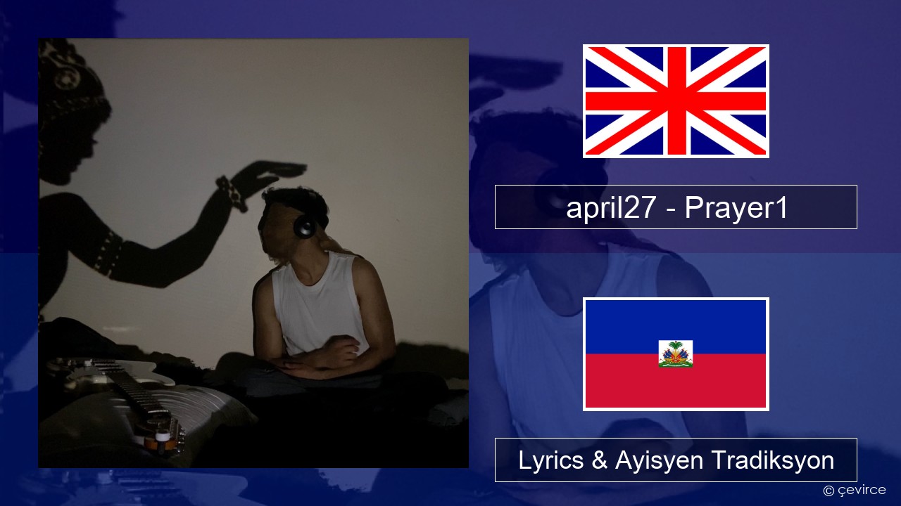 april27 – Prayer1 Angle Lyrics & Ayisyen Tradiksyon