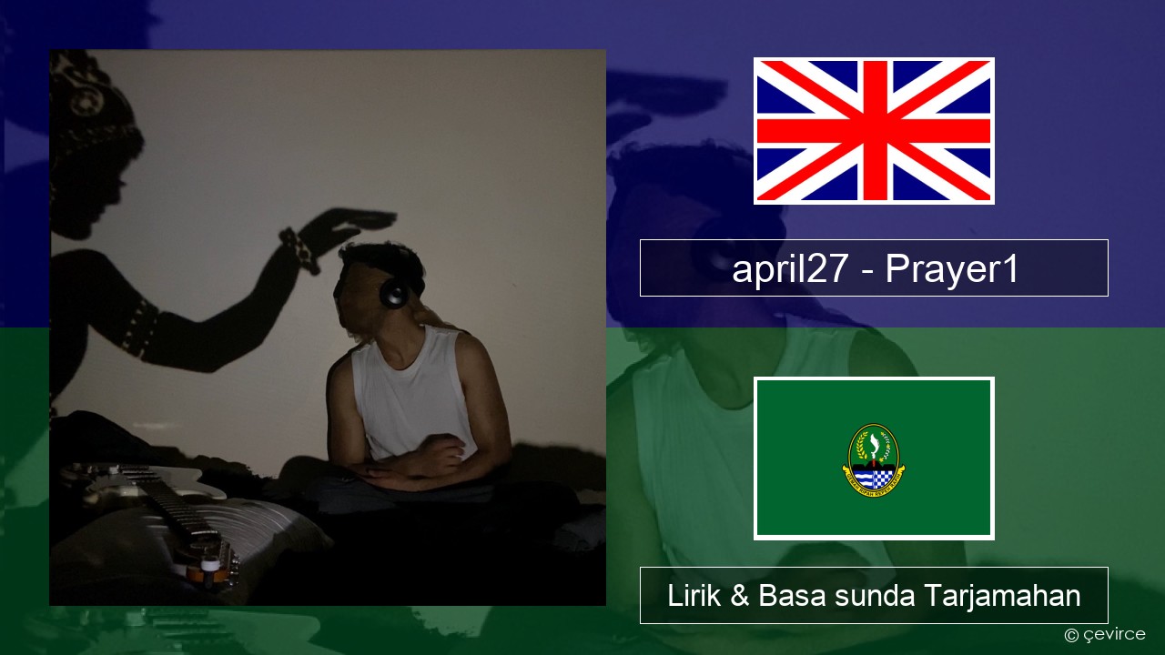 april27 – Prayer1 Basa inggris Lirik & Basa sunda Tarjamahan