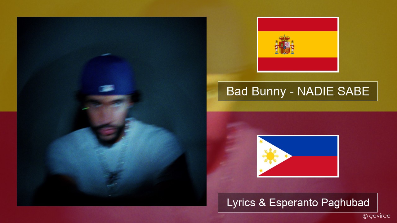 Bad Bunny – NADIE SABE Espanya Lyrics & Esperanto Paghubad