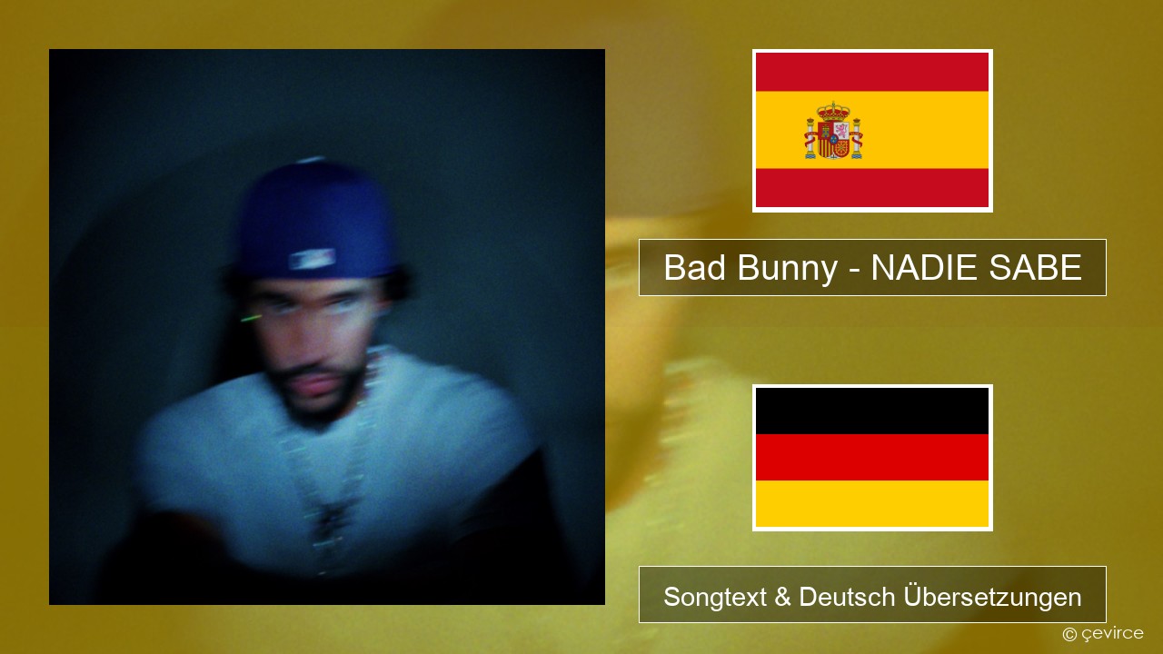 Bad Bunny – NADIE SABE Spanisch Songtext & Deutsch Übersetzungen