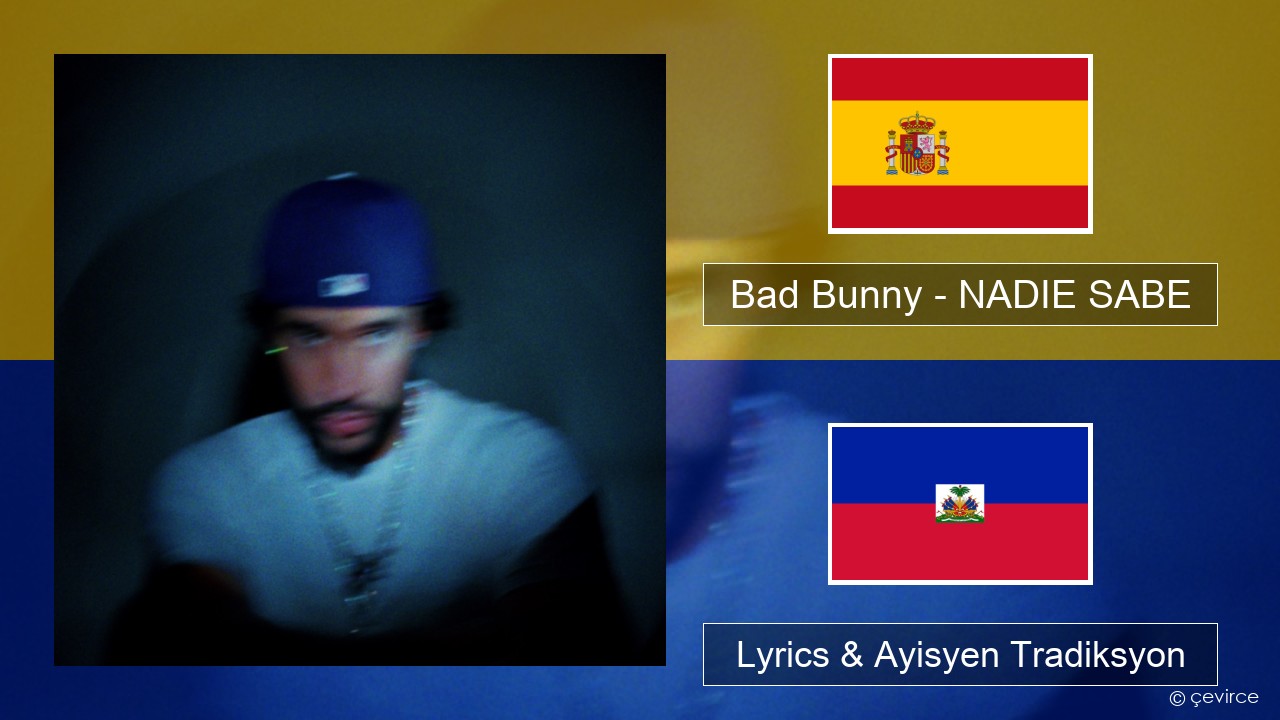 Bad Bunny – NADIE SABE Panyòl Lyrics & Ayisyen Tradiksyon