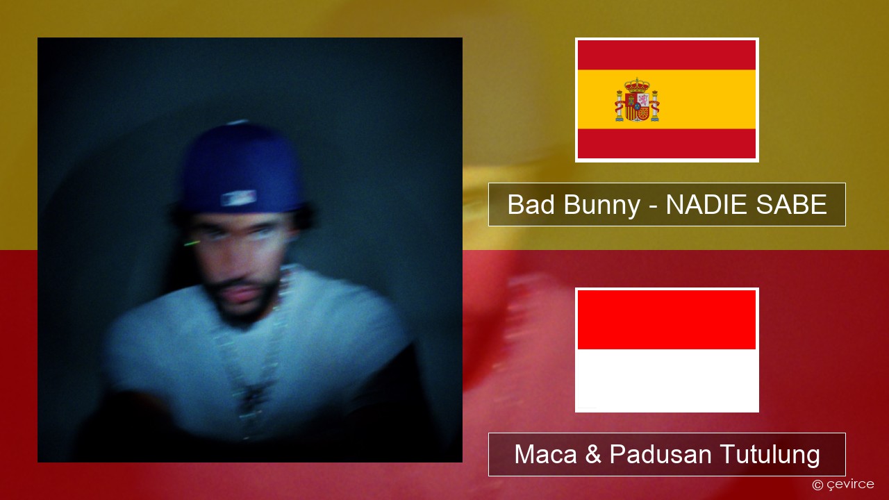 Bad Bunny – NADIE SABE Spanyol Maca & Padusan Tutulung