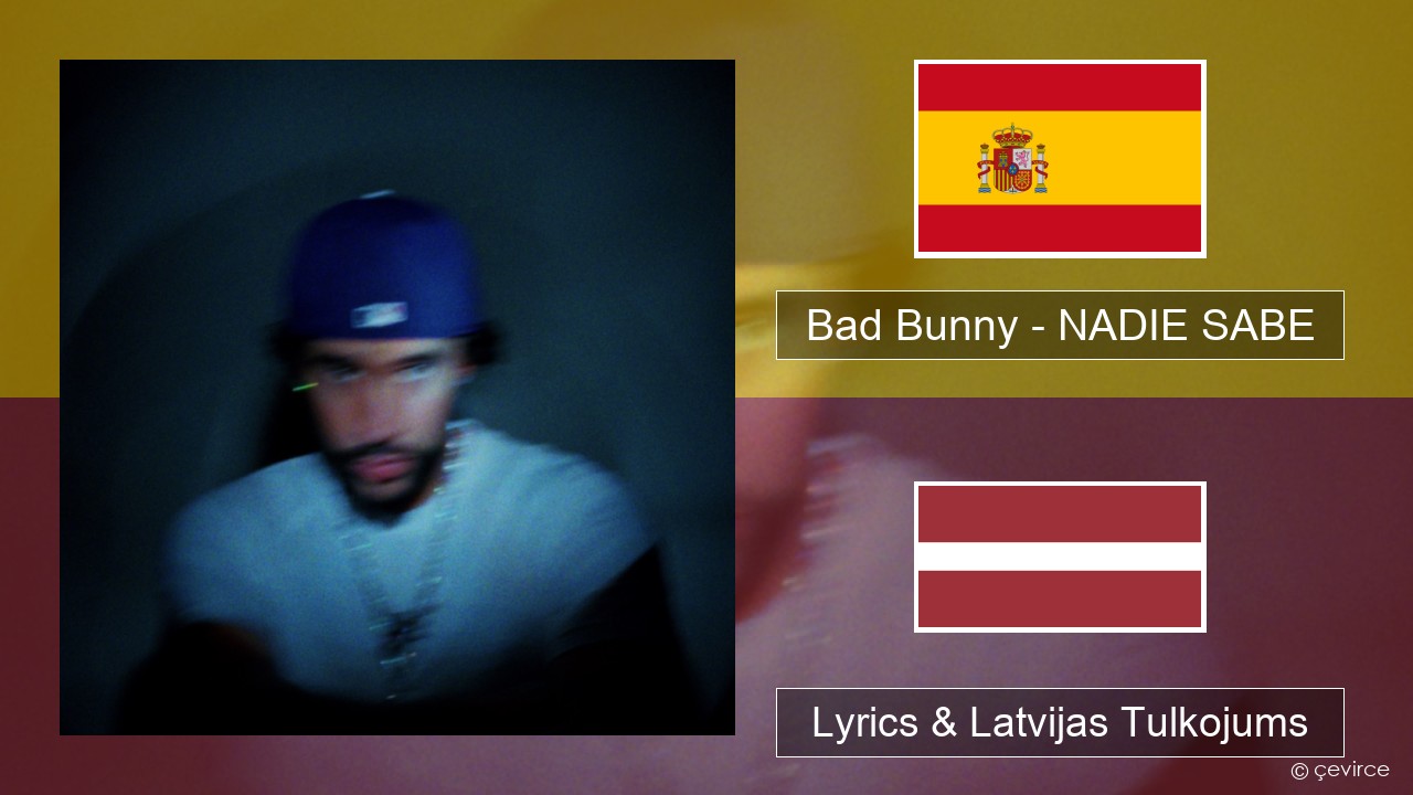 Bad Bunny – NADIE SABE Spāņu Lyrics & Latvijas Tulkojums