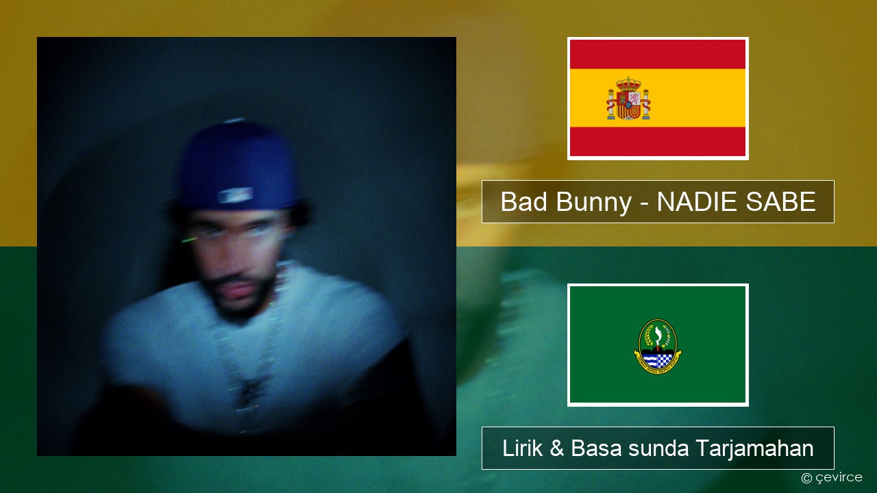 Bad Bunny – NADIE SABE Spanyol Lirik & Basa sunda Tarjamahan