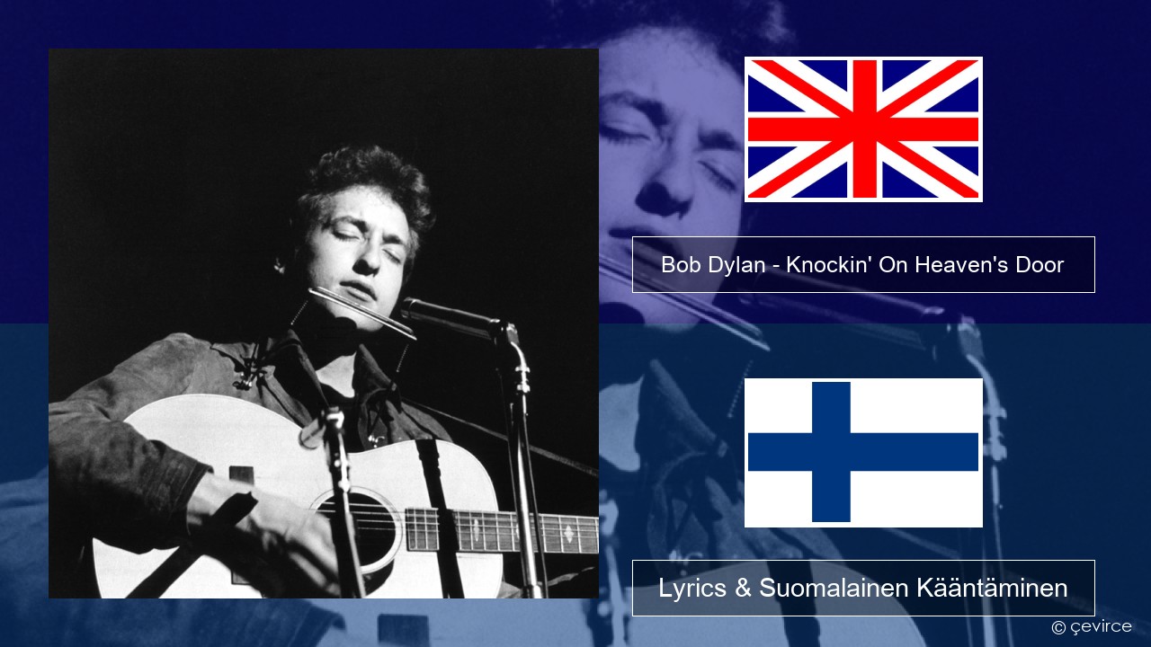 Bob Dylan – Knockin’ On Heaven’s Door Englanti Lyrics & Suomalainen Kääntäminen