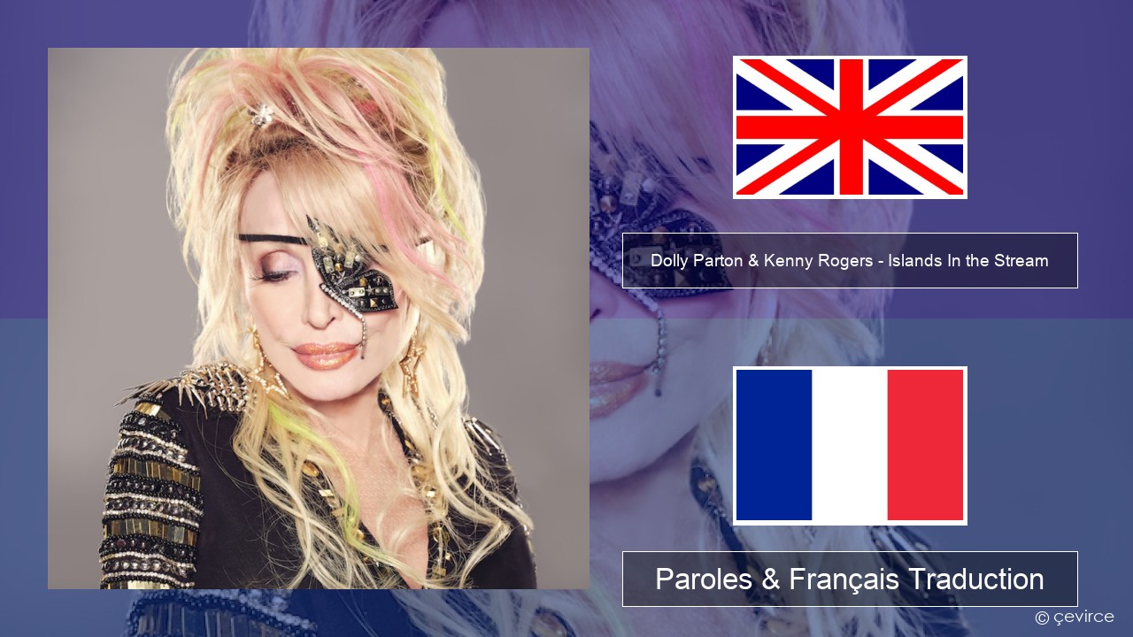 Dolly Parton & Kenny Rogers – Islands In the Stream Anglais Paroles & Français Traduction