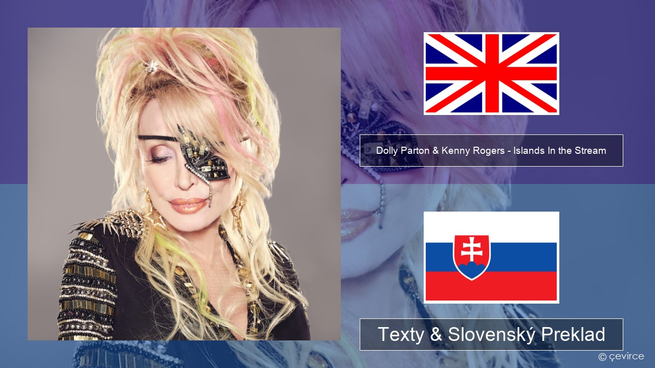 Dolly Parton & Kenny Rogers – Islands In the Stream Anglický Texty & Slovenský Preklad