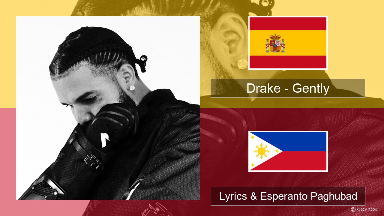 Drake – Gently (feat. Bad Bunny) Espanya Lyrics & Esperanto Paghubad