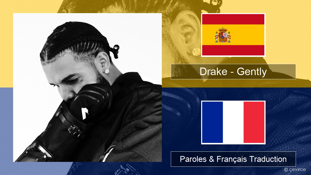 Drake – Gently (feat. Bad Bunny) Espagnol Paroles & Français Traduction