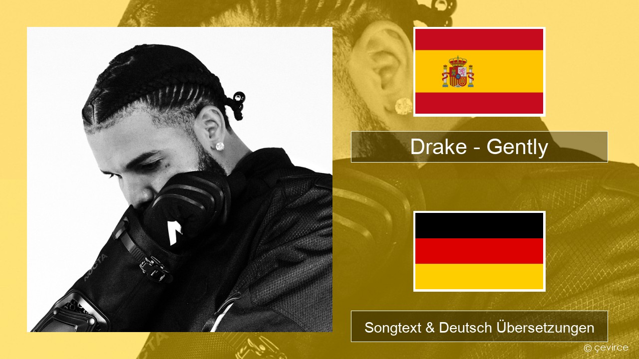 Drake – Gently (feat. Bad Bunny) Spanisch Songtext & Deutsch Übersetzungen