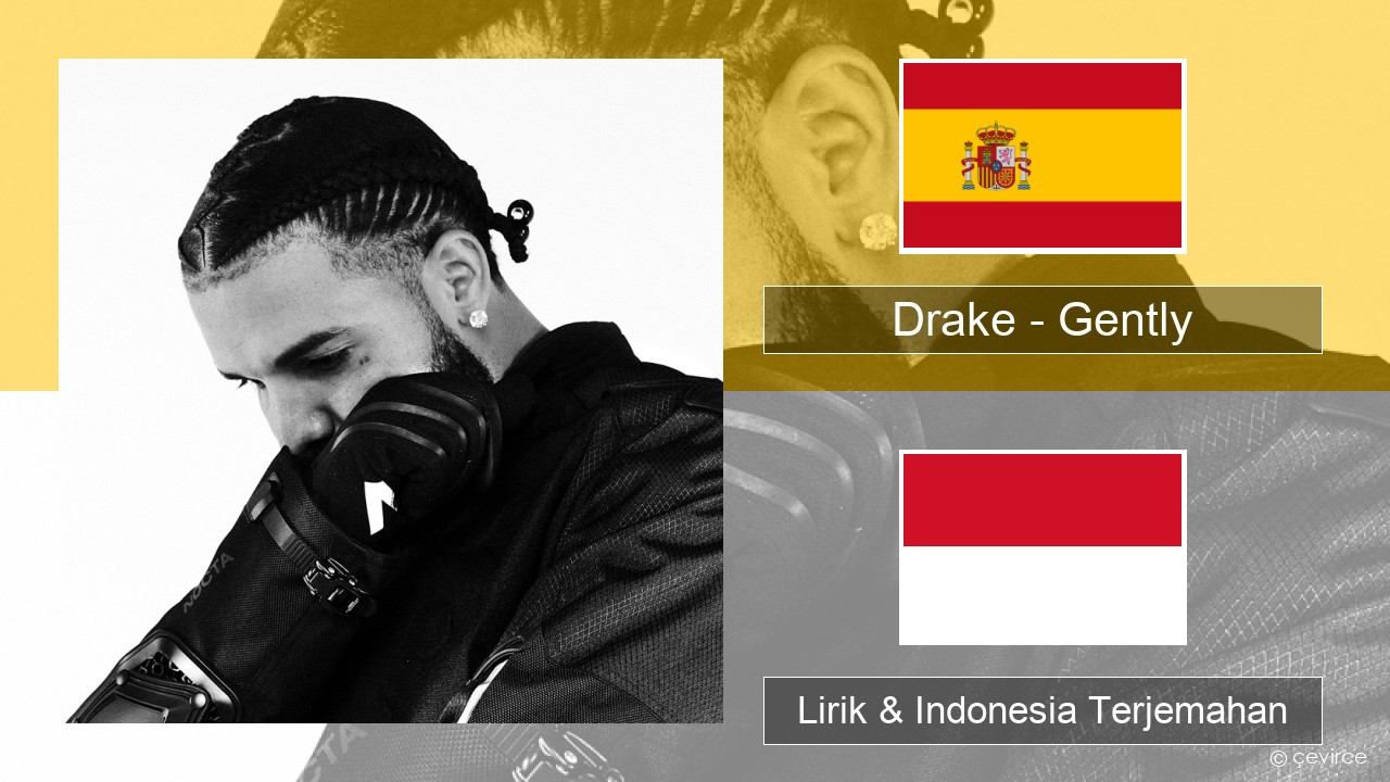 Drake – Gently (feat. Bad Bunny) Spanyol Lirik & Indonesia Terjemahan