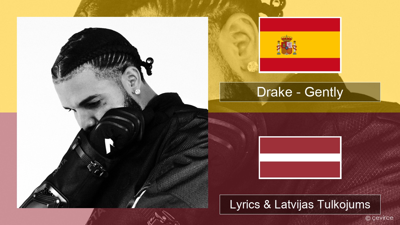 Drake – Gently (feat. Bad Bunny) Spāņu Lyrics & Latvijas Tulkojums