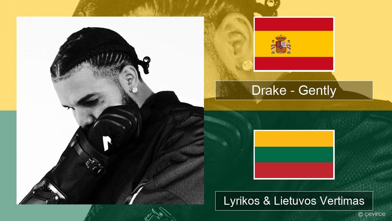 Drake – Gently (feat. Bad Bunny) Ispanų Lyrikos & Lietuvos Vertimas