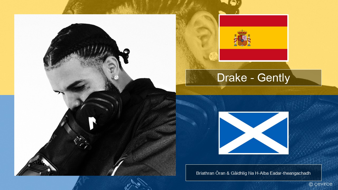 Drake – Gently (feat. Bad Bunny) S e Briathran Òran & Gàidhlig Na H-Alba Eadar-theangachadh