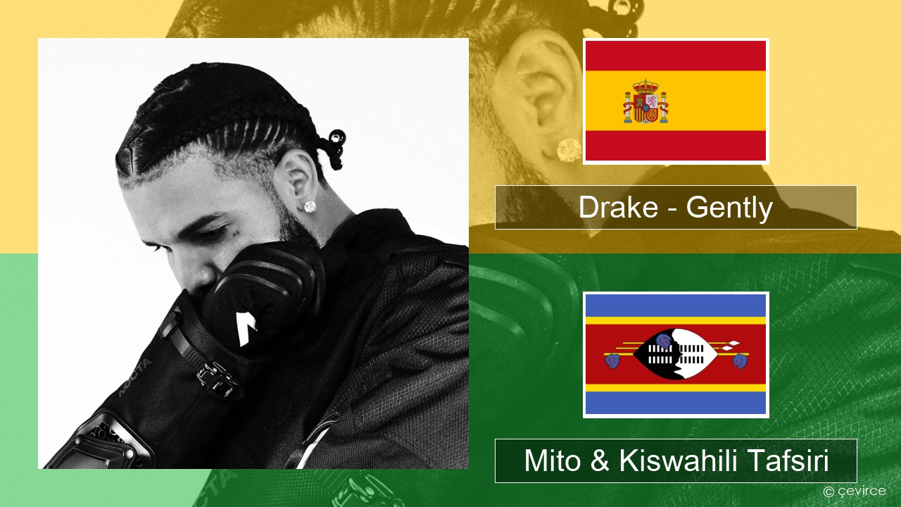 Drake – Gently (feat. Bad Bunny) Kihispania Mito & Kiswahili Tafsiri