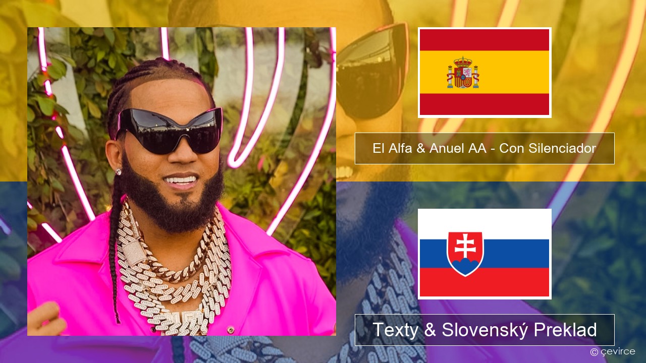 El Alfa & Anuel AA – Con Silenciador Španielsko Texty & Slovenský Preklad