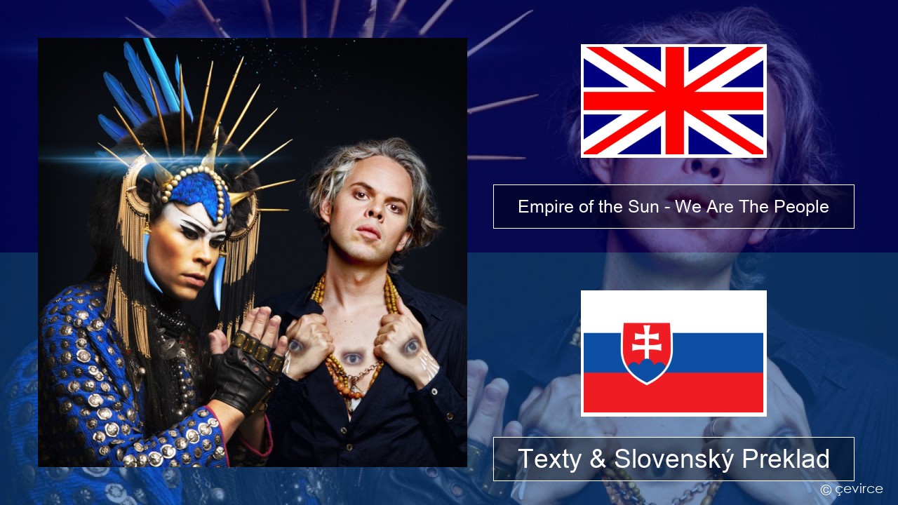 Empire of the Sun – We Are The People Anglický Texty & Slovenský Preklad