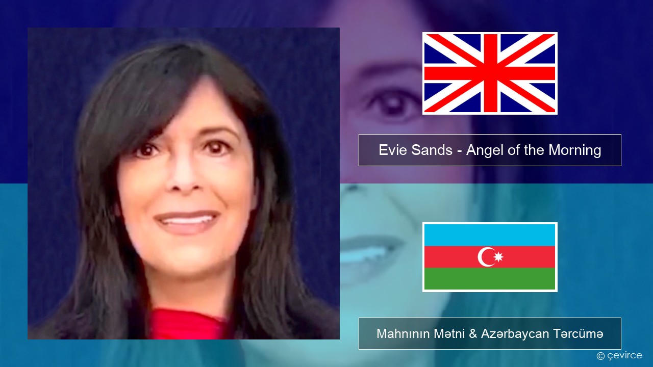 Evie Sands – Angel of the Morning İngilis dili Mahnının Mətni & Azərbaycan Tərcümə