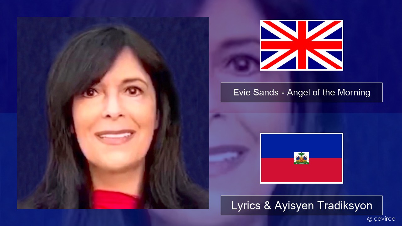 Evie Sands – Angel of the Morning Angle Lyrics & Ayisyen Tradiksyon