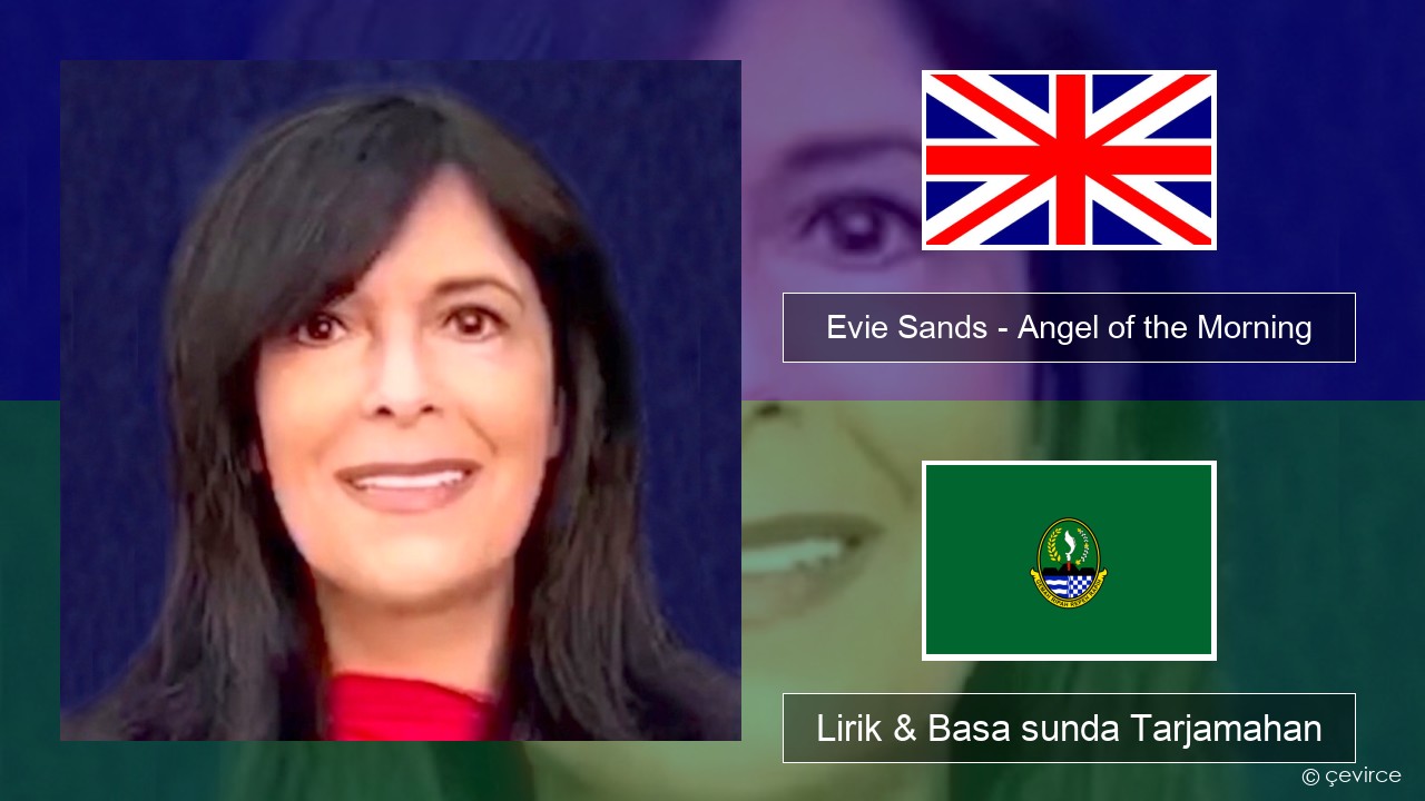 Evie Sands – Angel of the Morning Basa inggris Lirik & Basa sunda Tarjamahan