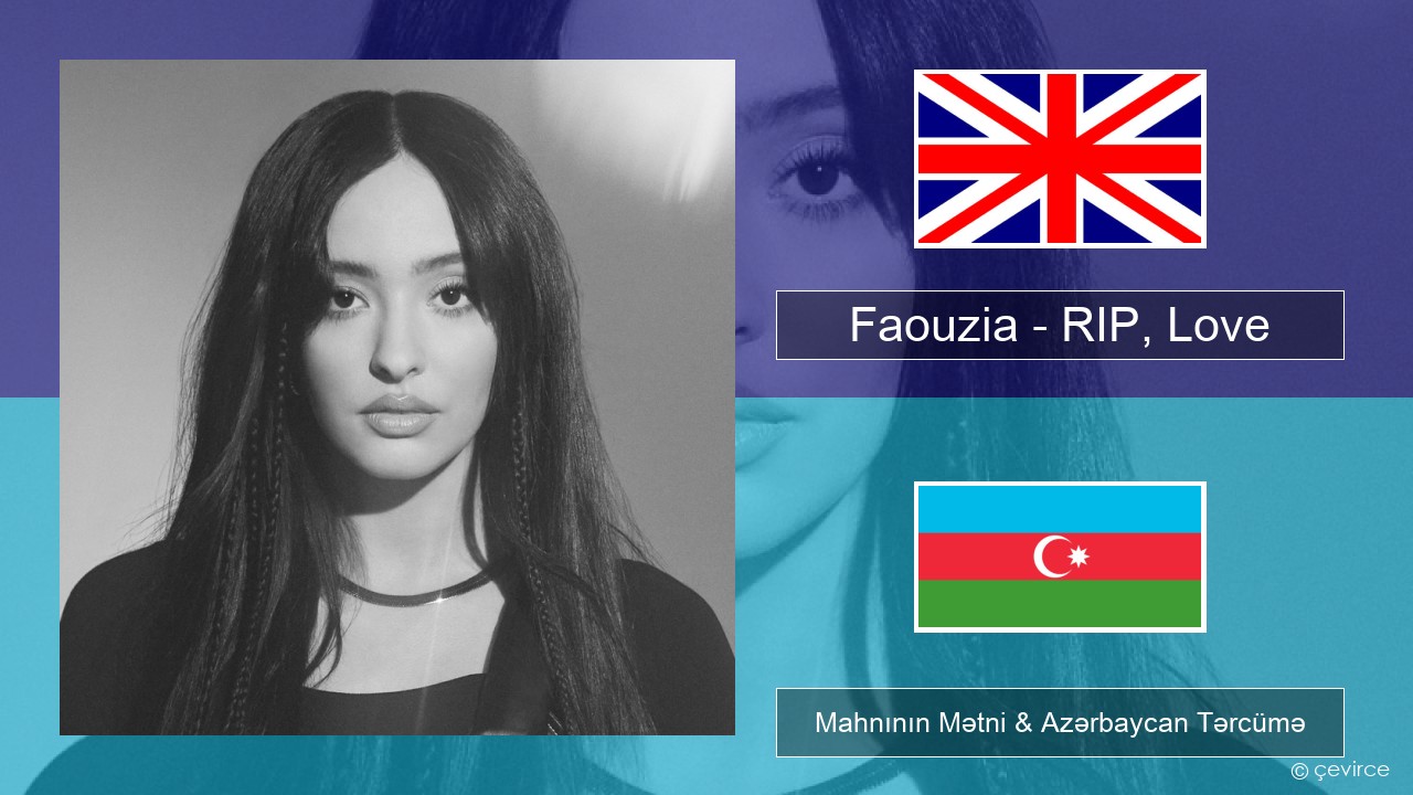 Faouzia – RIP, Love İngilis dili Mahnının Mətni & Azərbaycan Tərcümə