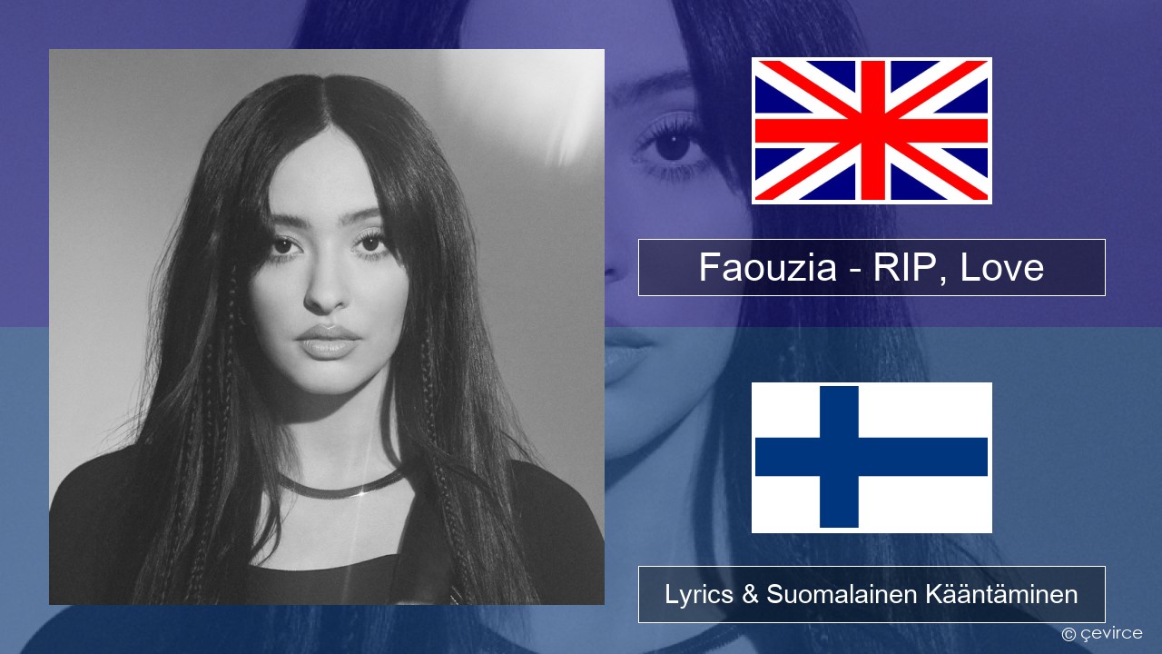 Faouzia – RIP, Love Englanti Lyrics & Suomalainen Kääntäminen