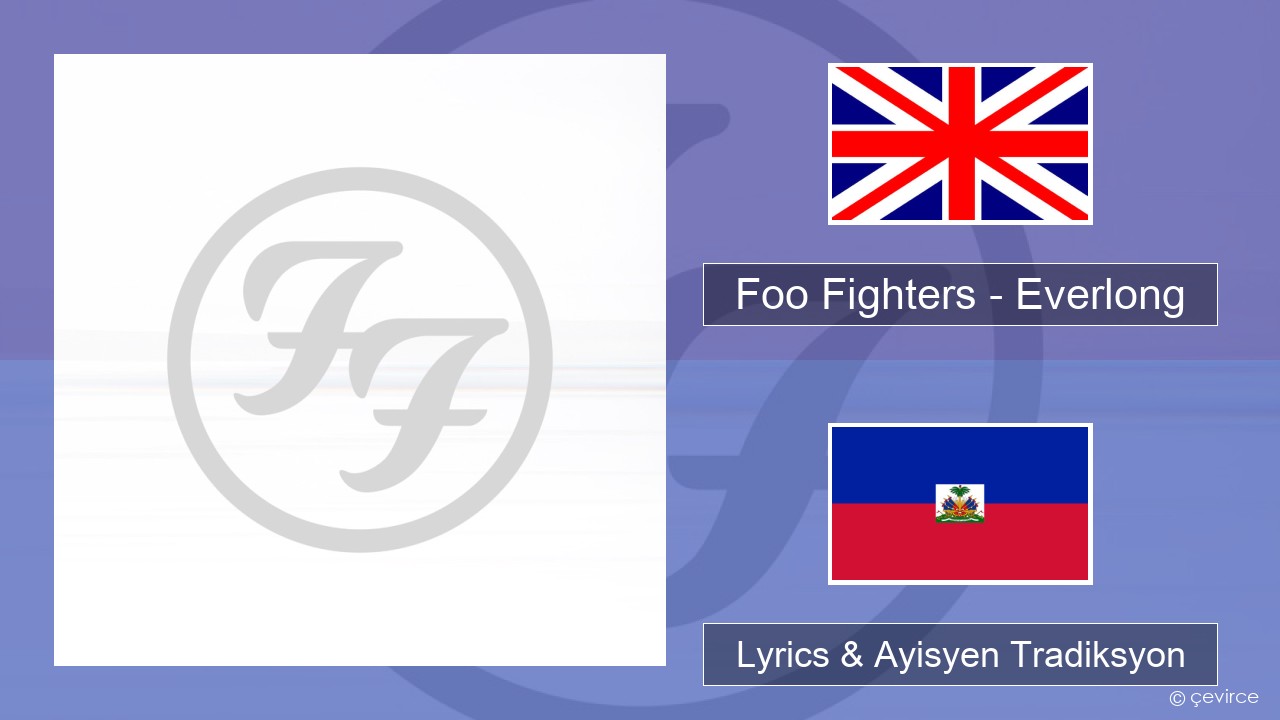 Foo Fighters – Everlong Angle Lyrics & Ayisyen Tradiksyon