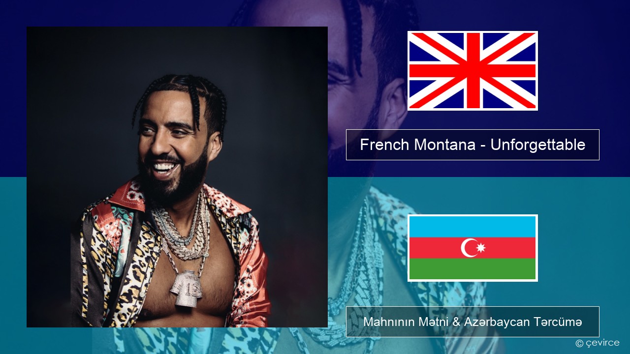 French Montana – Unforgettable (feat. Swae Lee) İngilis dili Mahnının Mətni & Azərbaycan Tərcümə