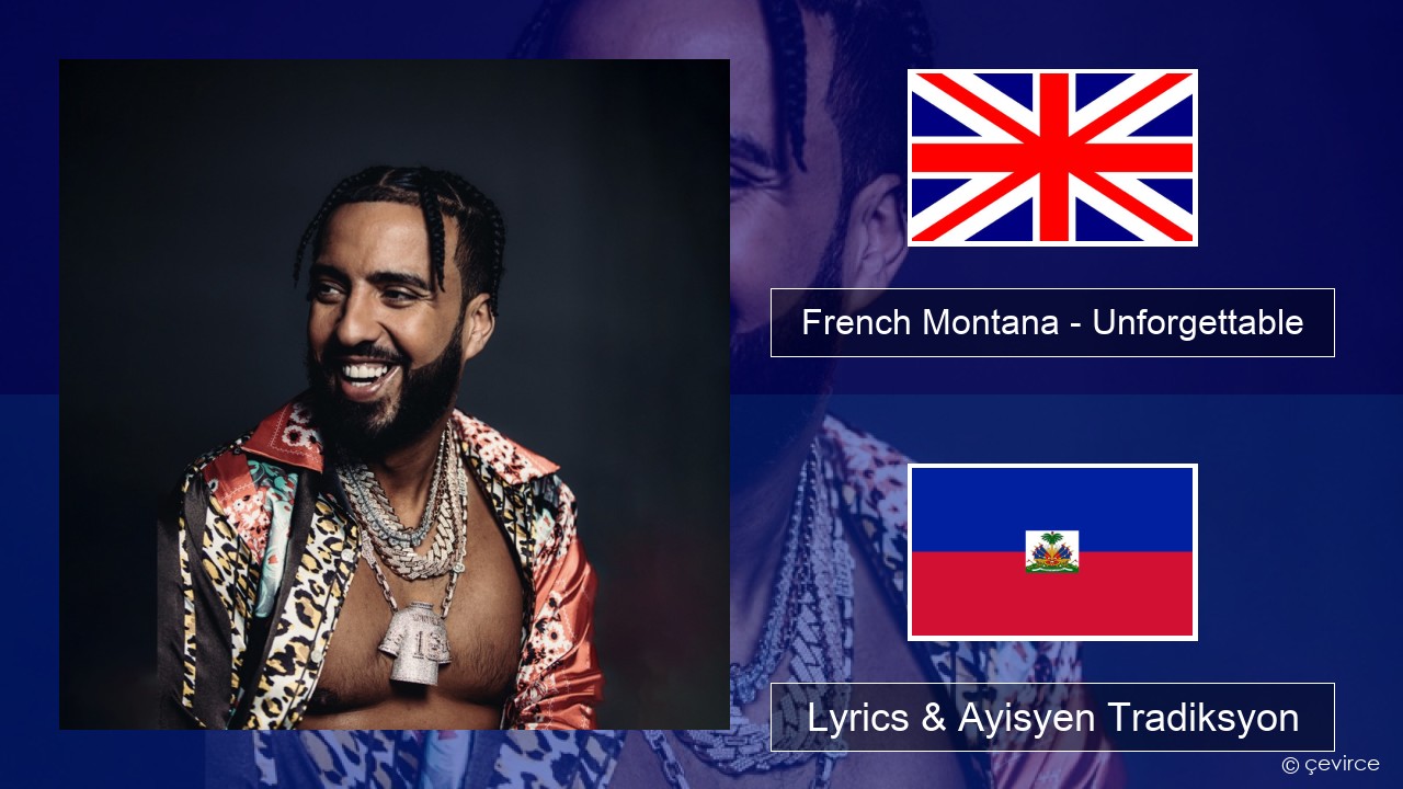 French Montana – Unforgettable (feat. Swae Lee) Angle Lyrics & Ayisyen Tradiksyon